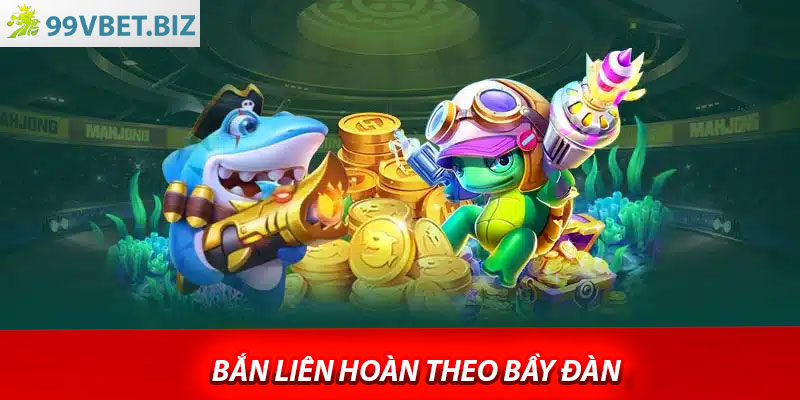 Bắn liên hoàn theo bầy đàn