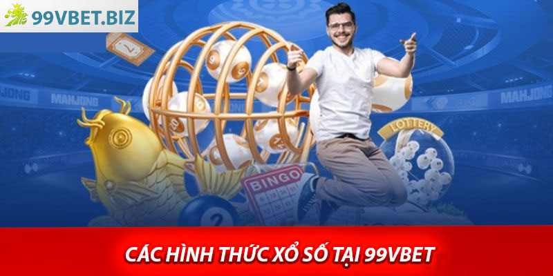 Các hình thức xổ số tại 99vbet