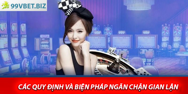 Các quy định và biện pháp ngăn chặn gian lận