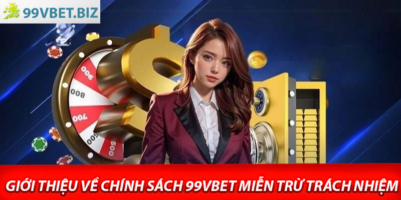 Giới thiệu về chính sách 99vbet miễn trừ trách nhiệm