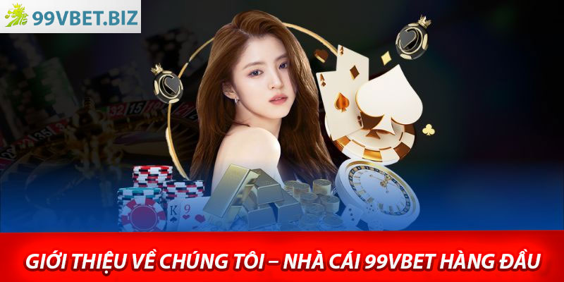 Giới thiệu về chúng tôi – nhà cái 99vbet hàng đầu