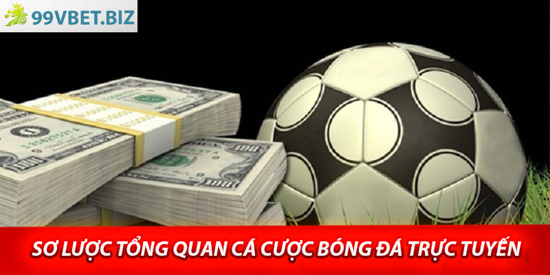Sơ lược tổng quan cá cược bóng đá trực tuyến