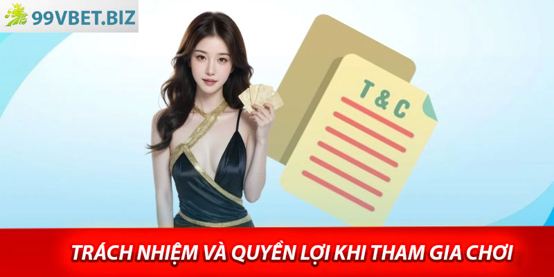 Trách nhiệm và quyền lợi khi tham gia chơi